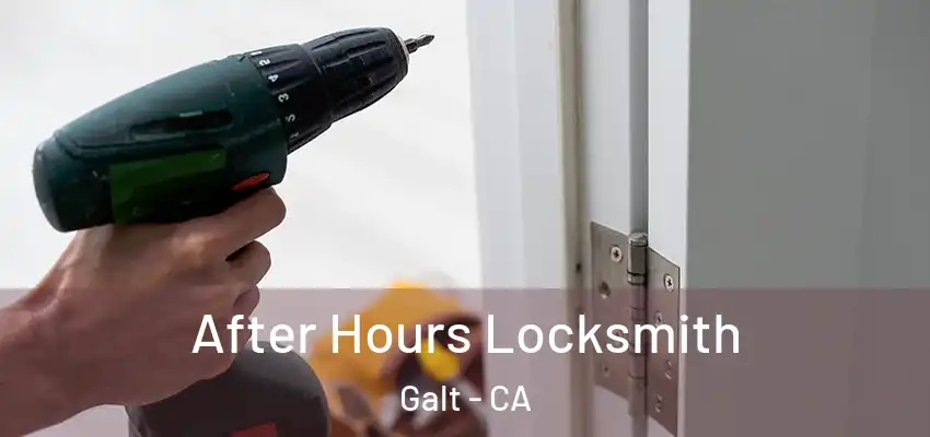  After Hours Locksmith Galt - CA