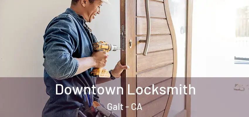  Downtown Locksmith Galt - CA