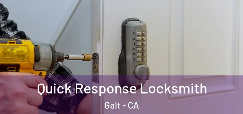  Quick Response Locksmith Galt - CA