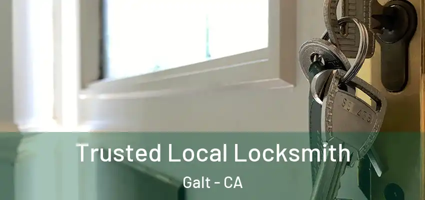  Trusted Local Locksmith Galt - CA